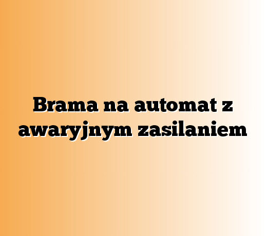 Brama na automat z awaryjnym zasilaniem